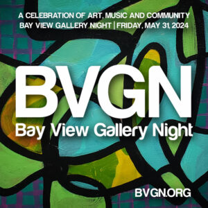 Bay View Gallery Night - BVGN Spring 2024